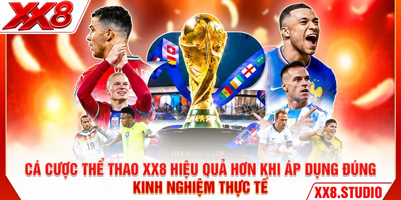 Cá cược thể thao XX8 hiệu quả hơn khi áp dụng đúng kinh nghiệm thực tế
