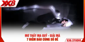 Mơ Thấy Ma Quỷ - Giải Mã 7 Điềm Báo Cùng Số Đề