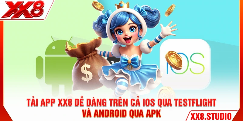 Tải app XX8 dễ dàng trên cả iOS qua TestFlight và Android qua APK