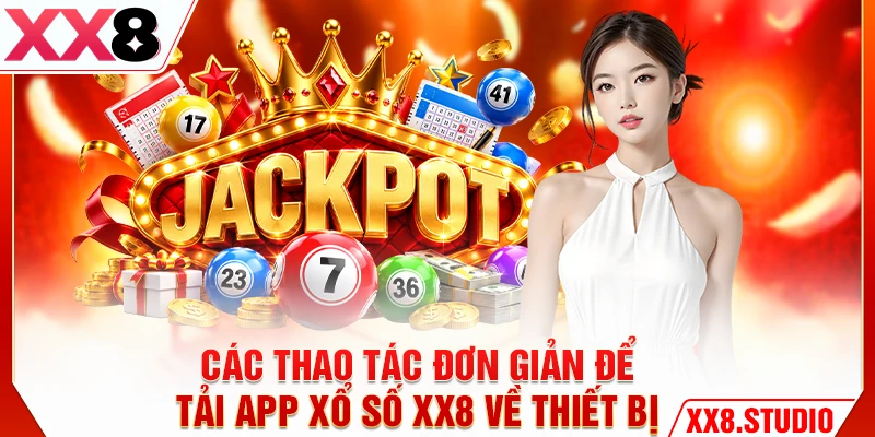 Các thao tác đơn giản để tải app xổ số XX8 về thiết bị