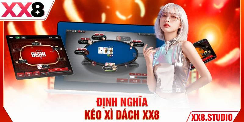 Định nghĩa kéo xì dách XX8