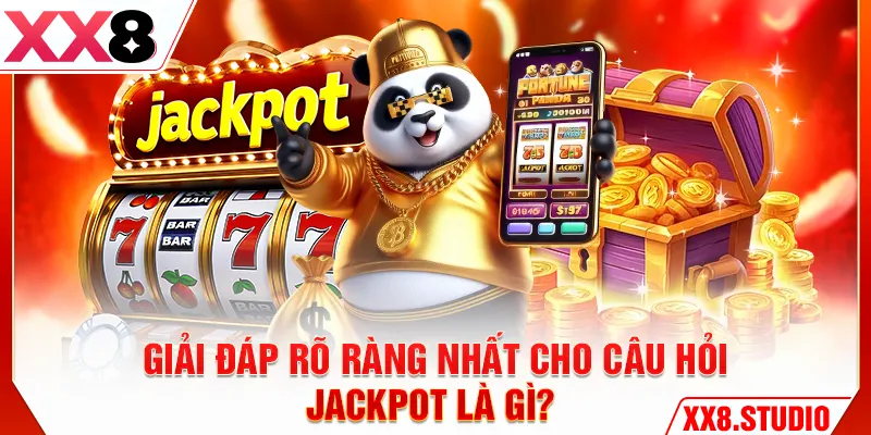 Giải đáp rõ ràng nhất cho câu hỏi Jackpot là gì?
