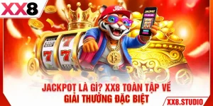 Jackpot Là Gì? XX8 Toàn Tập Về Giải Thưởng Đặc Biệt