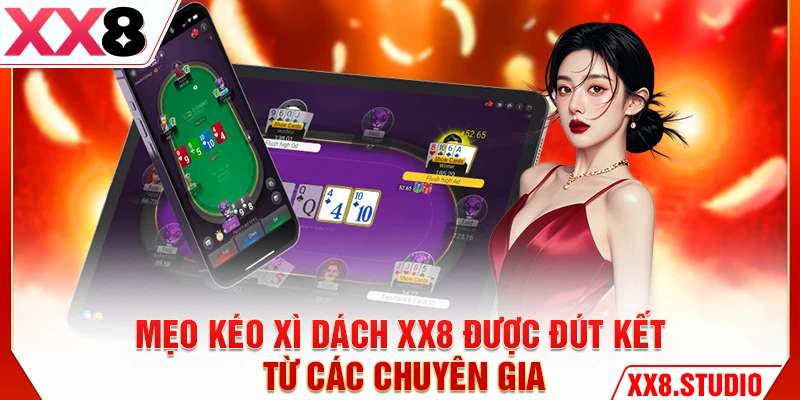 Mẹo kéo xì dách XX8 được đút kết từ các chuyên gia